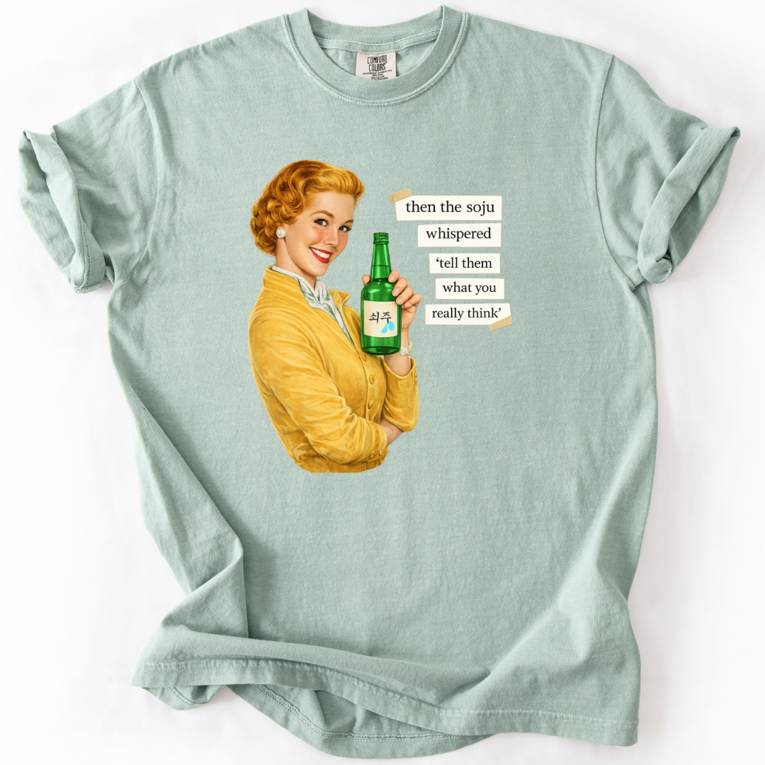 Then The Soju Whispered T-shirt