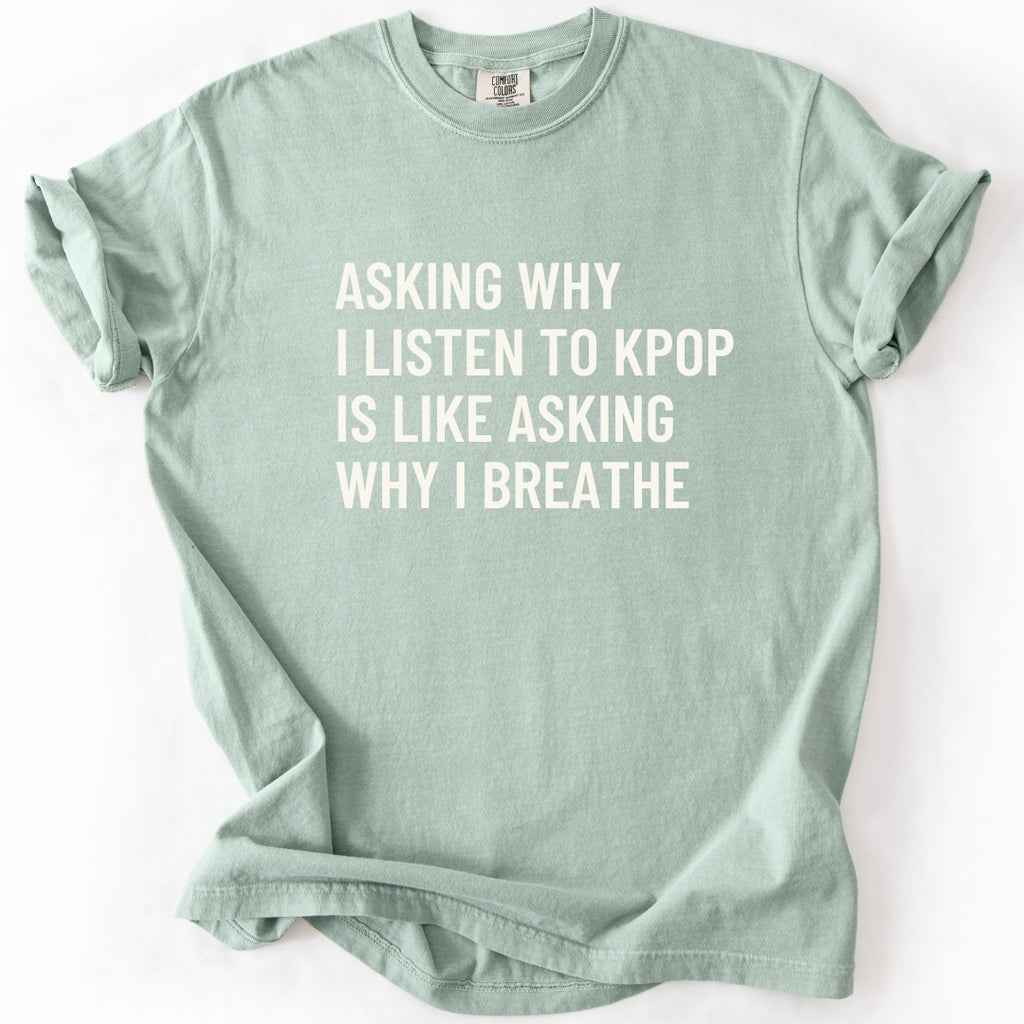 Why I Listen To K-pop T-shirt