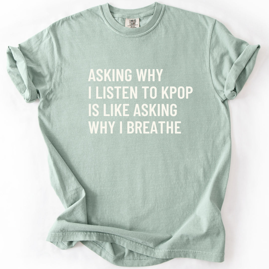 Why I Listen To K-pop T-shirt