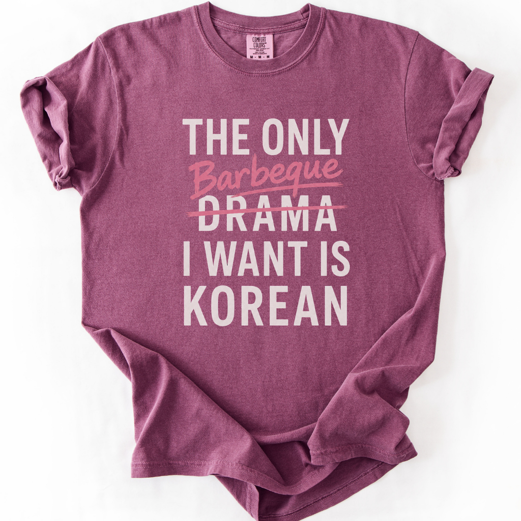 The Only Barbeque I Want | K-BBQ K-Drama Fan T-Shirt