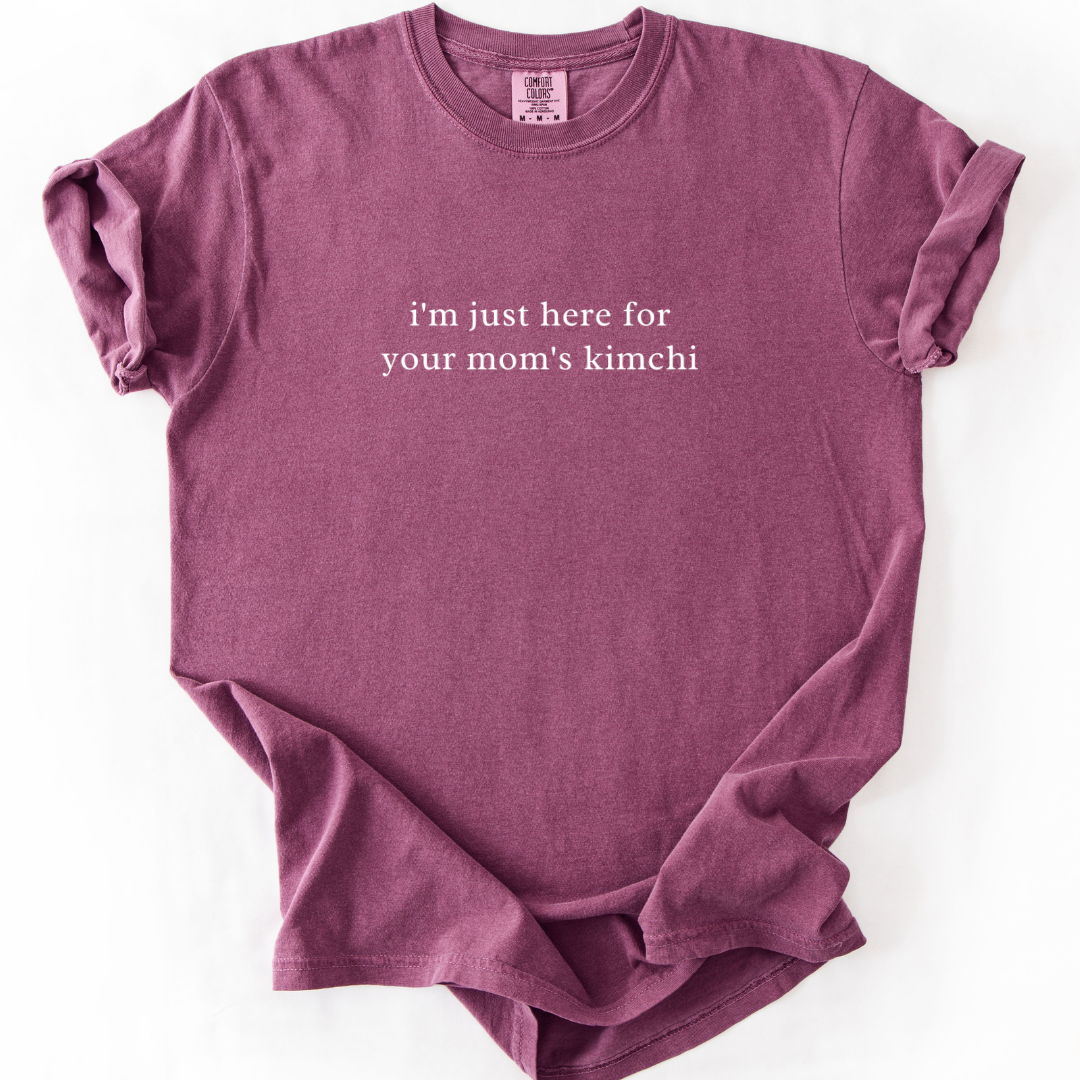 I'm Just Here For Your Mom's Kimchi T-shirt