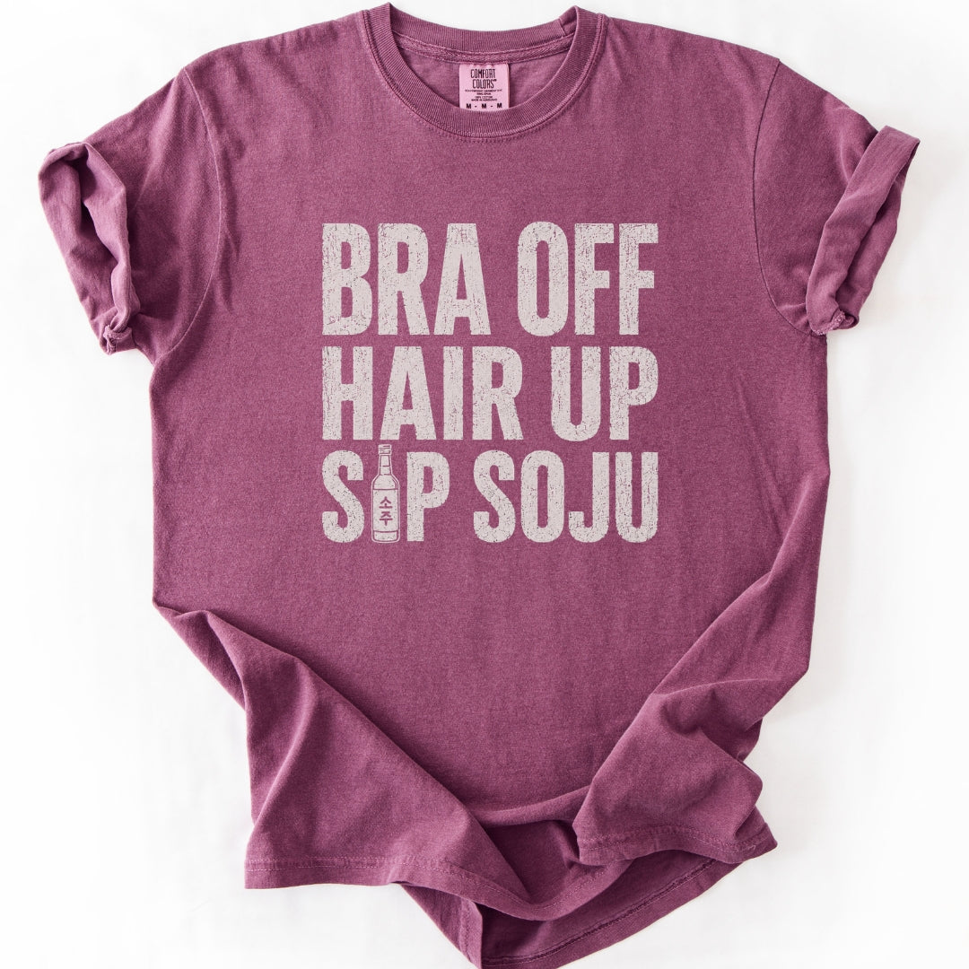 Bra Off Hair Up Sip Soju T-shirt