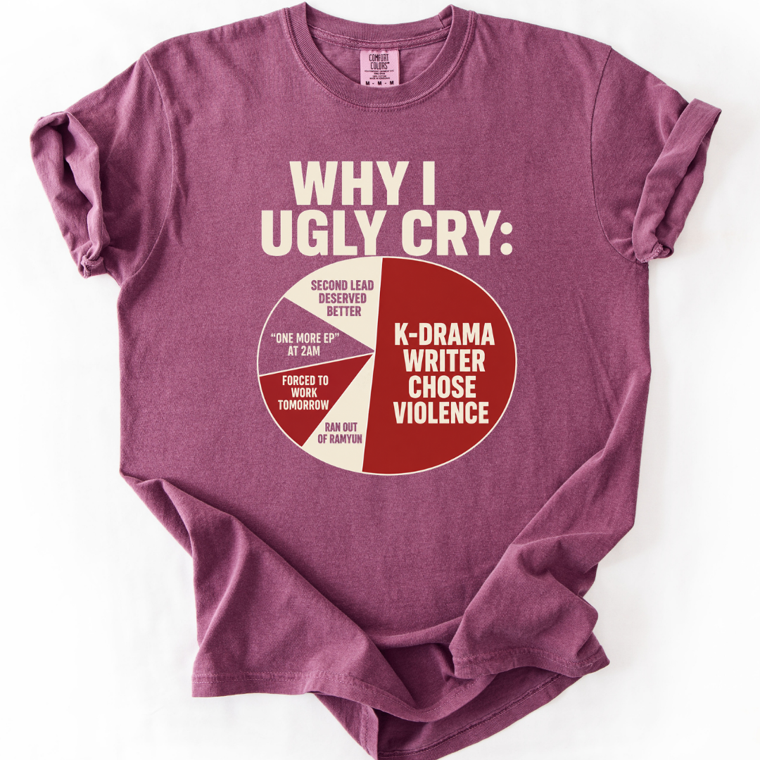 Why I Ugly Cry K-Drama T-Shirt