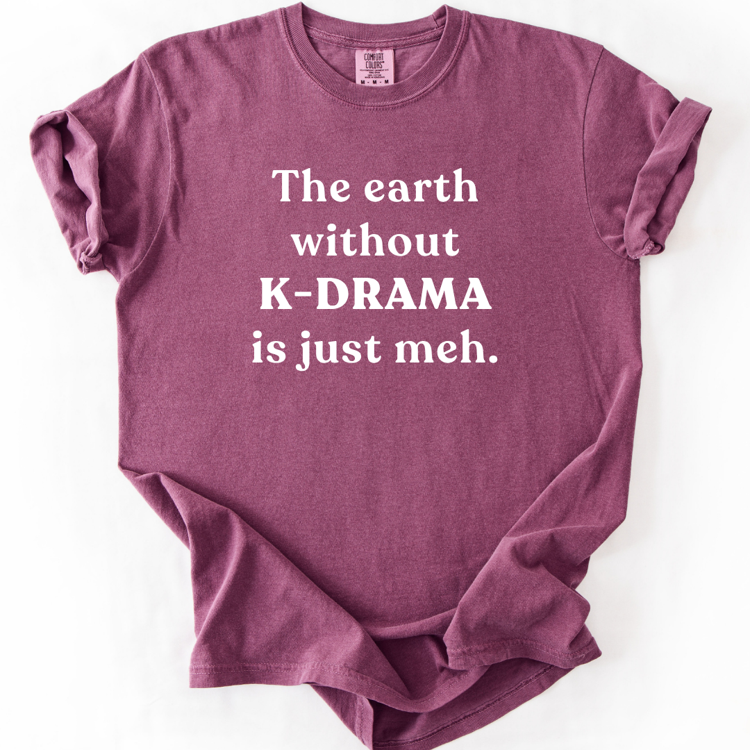 Earth Without K-Drama T-Shirt