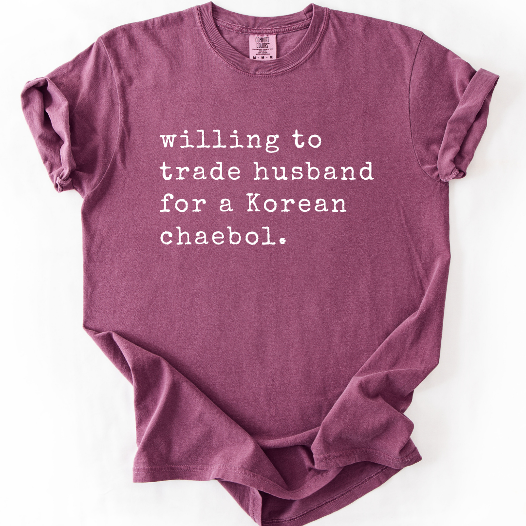 Willing To Trade Husband For A Korean Chaebol T-Shirt