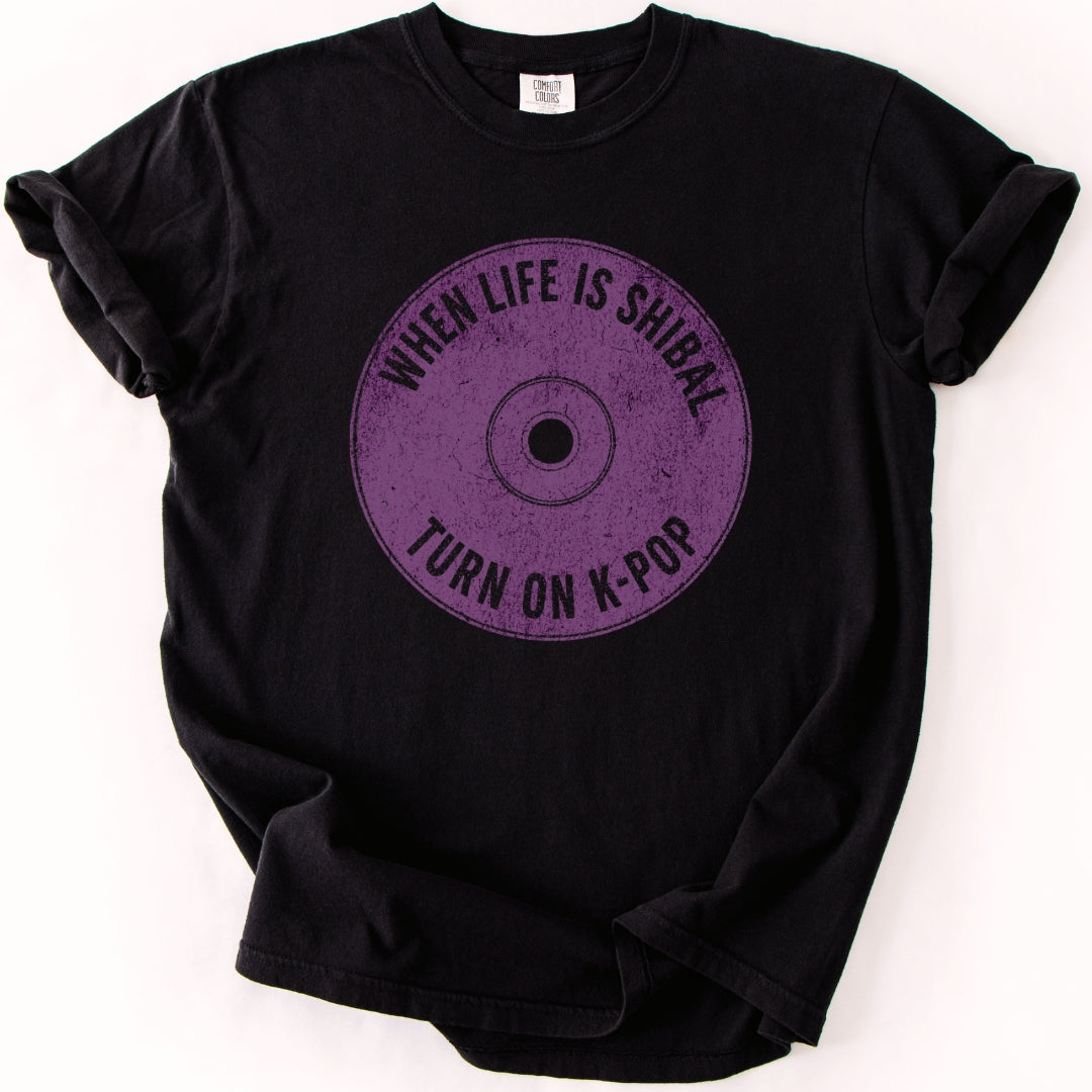When Life Is Shibal Turn On K-Pop T-shirt