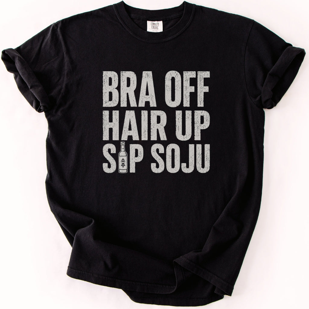 Bra Off Hair Up Sip Soju T-shirt