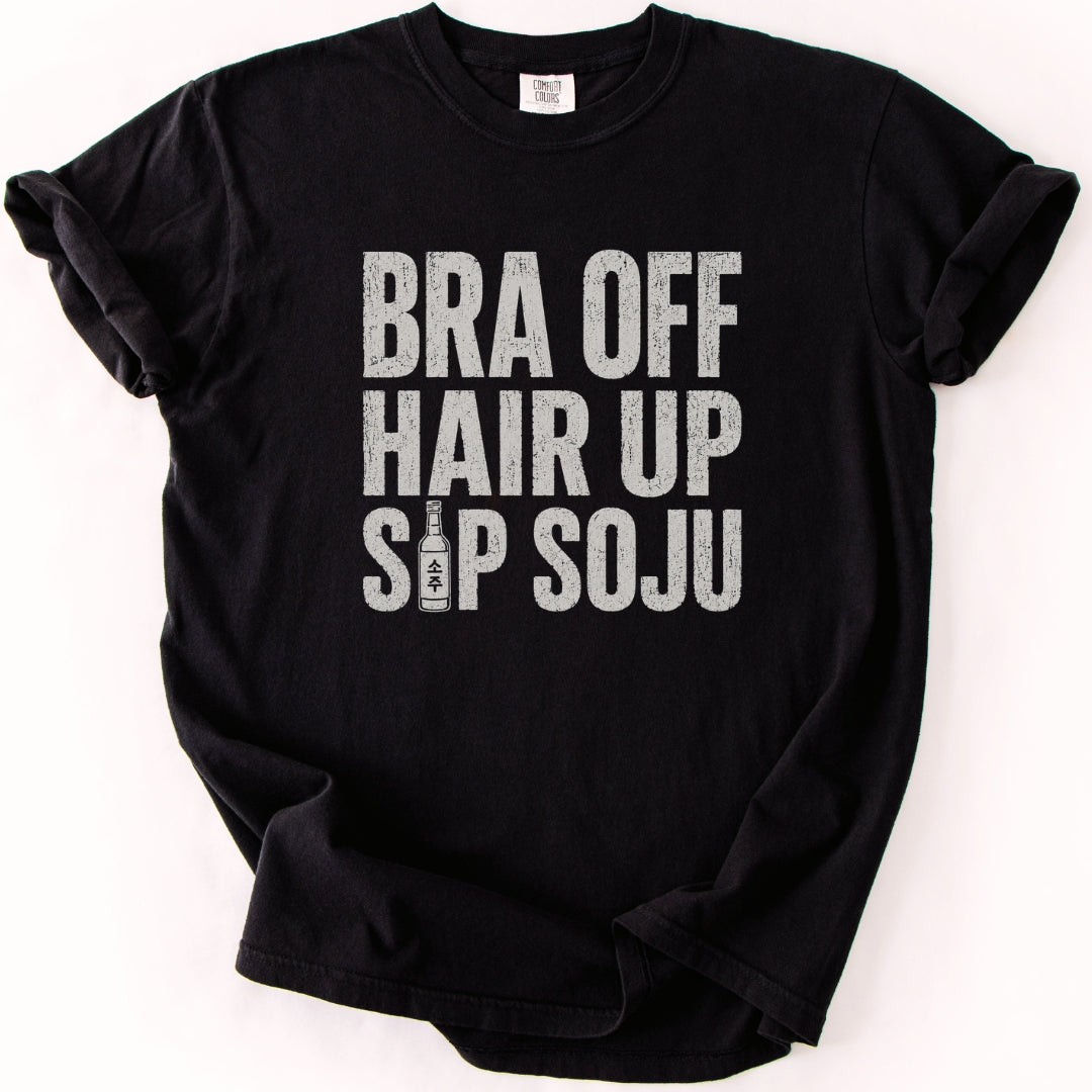 Bra Off Hair Up Sip Soju T-shirt