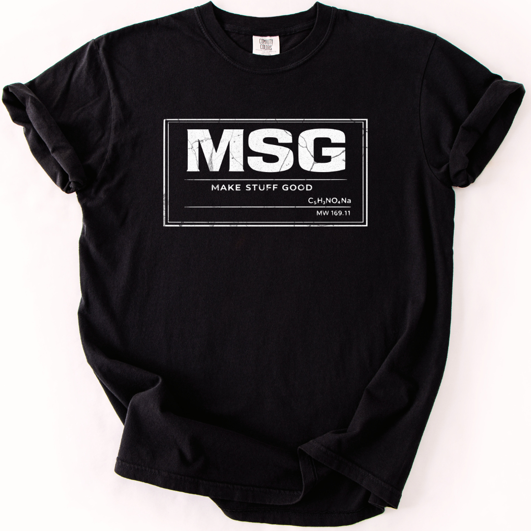 MSG Make Stuff Good T-Shirt