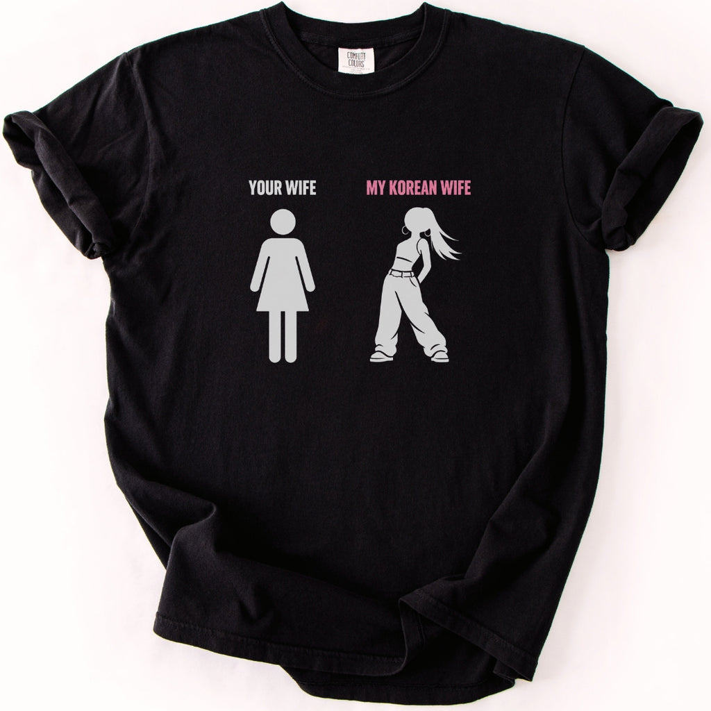 Your Wife vs My Korean Wife | K-Pop Wife T-Shirt