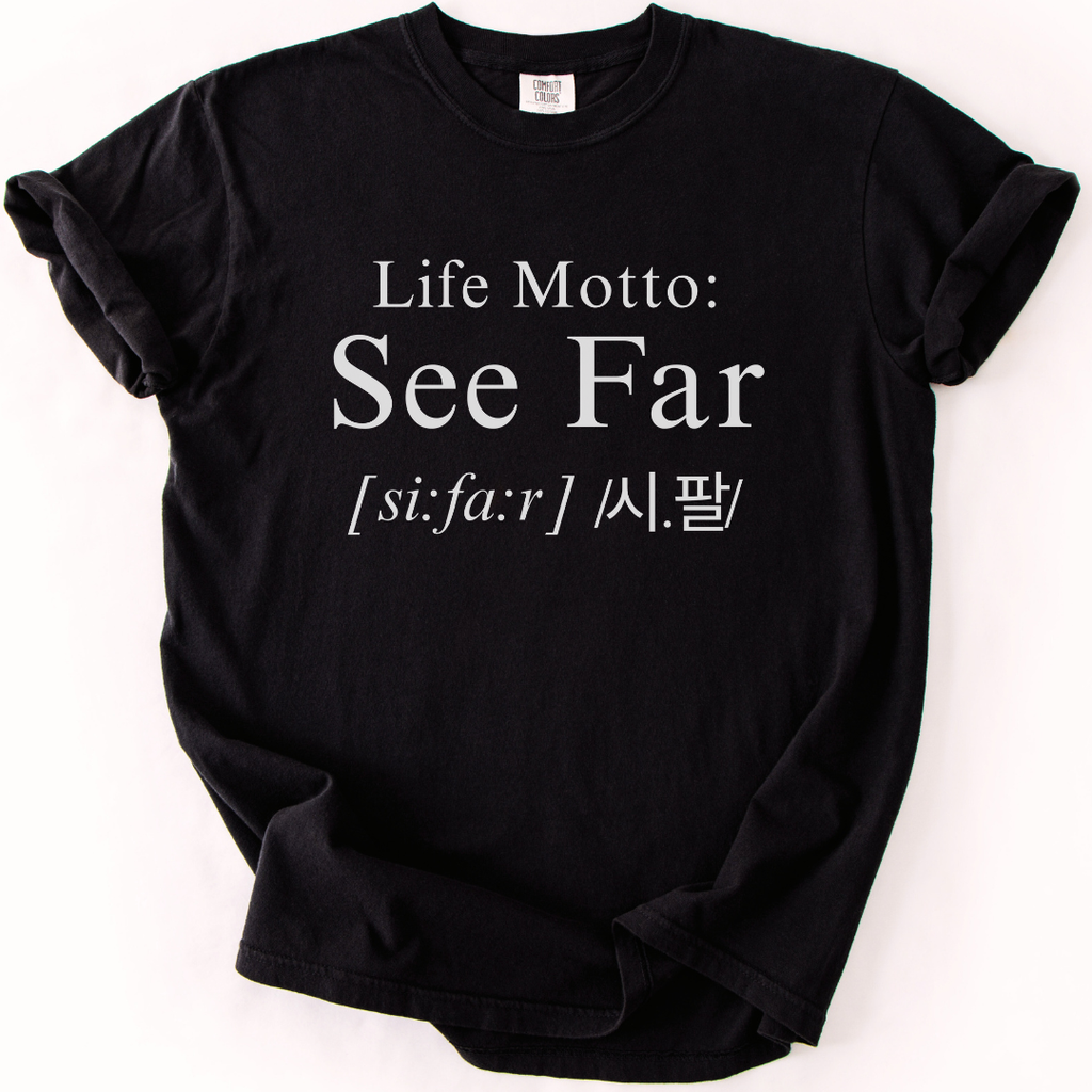 See Far Life Motto T-Shirt