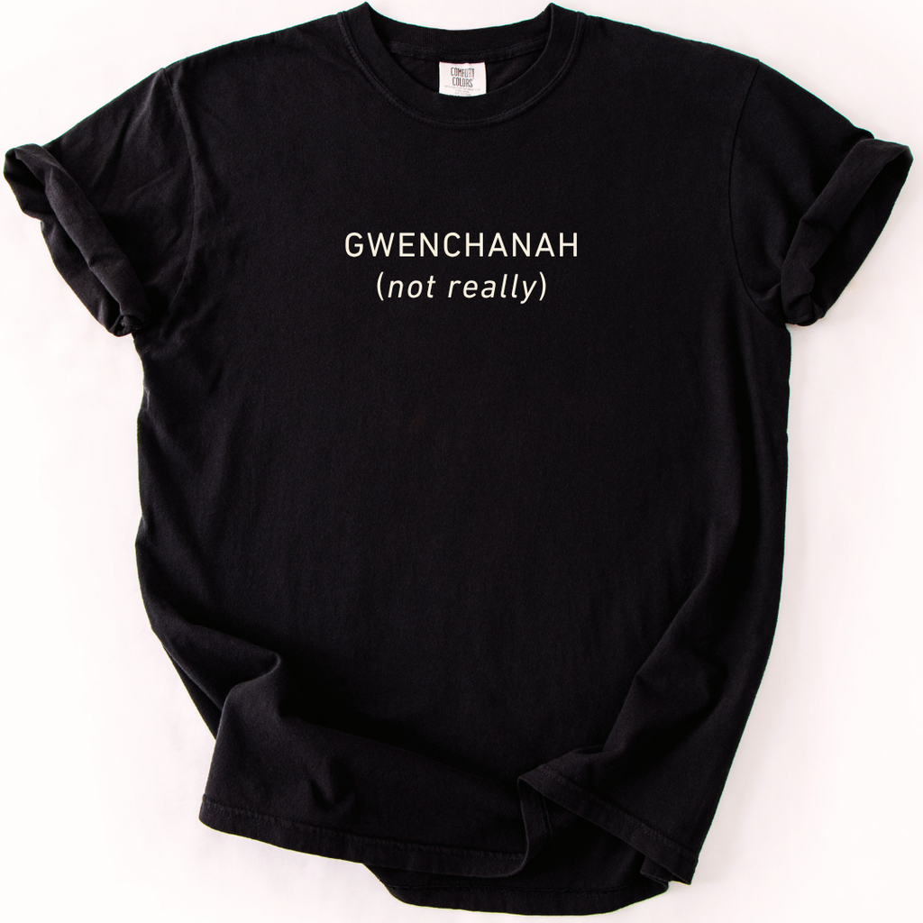 GWENCHANAH (Not Really) Korean Humor T-Shirt