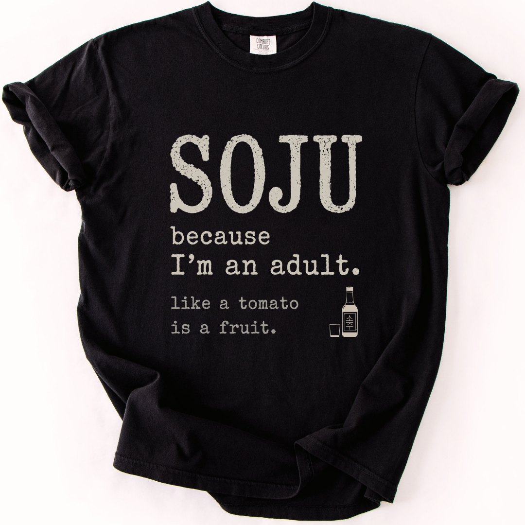 SOJU Because I'm an Adult T-Shirt