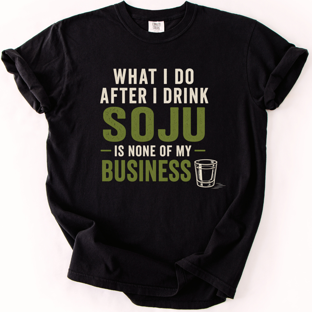 What I Do After Soju T-shirt