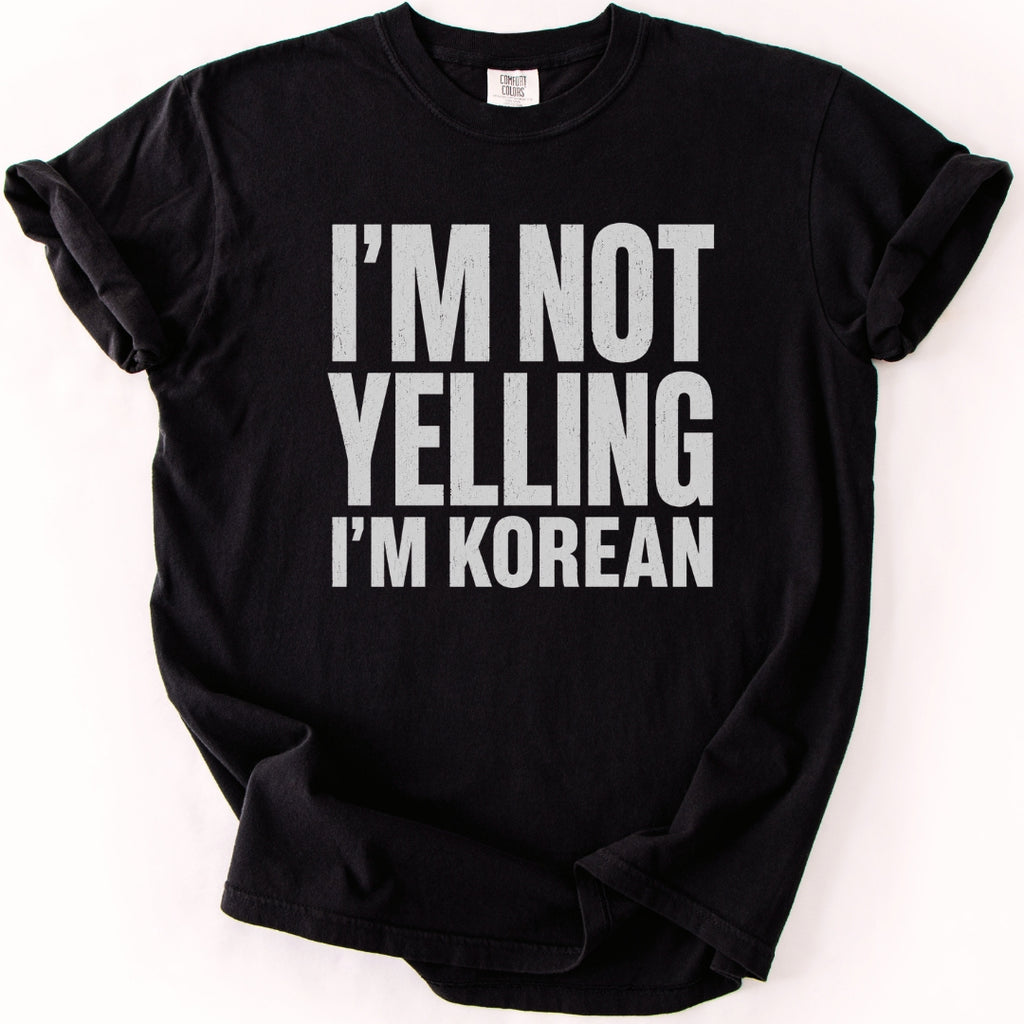 I'm Not Yelling I'm Korean | Funny K-Culture T-Shirt