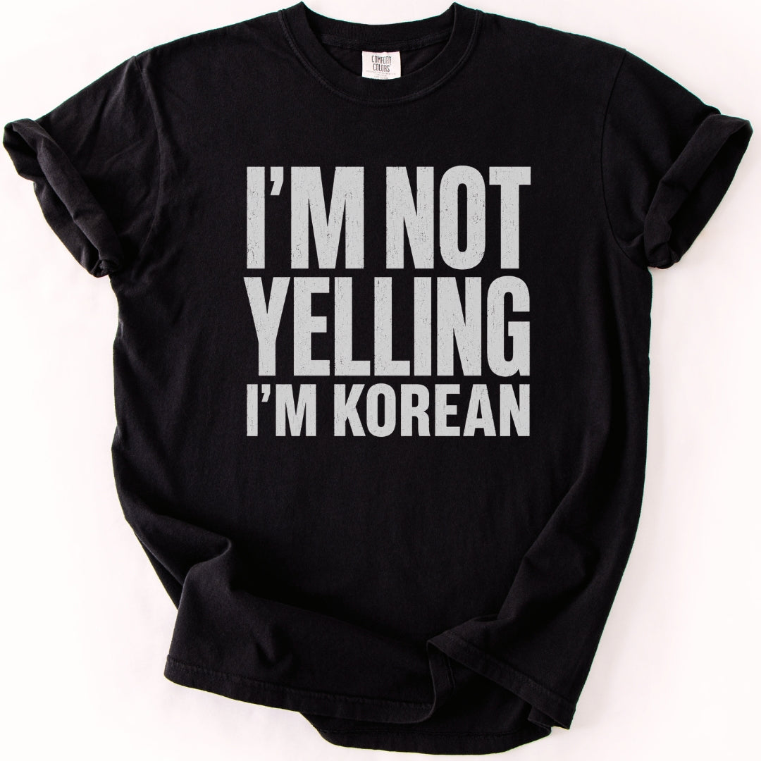 I'm Not Yelling I'm Korean | Funny K-Culture T-Shirt