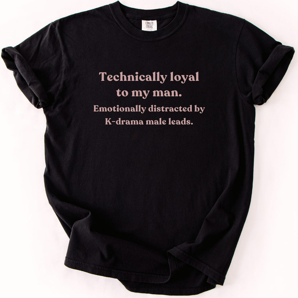 Technically Loyal To My Man K-Drama T-Shirt