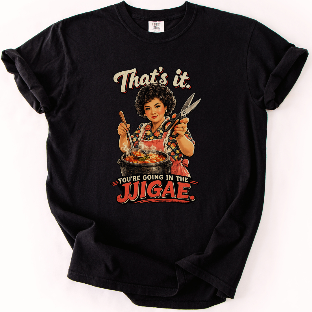 You're Going In The Jjigae Korean Ajumma Humor T-Shirt