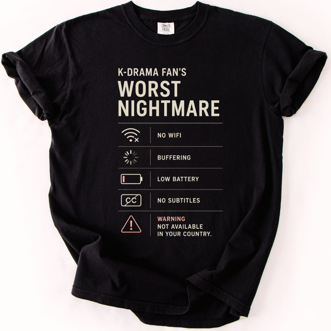 K-Drama Fan’s Worst Nightmare T-Shirt