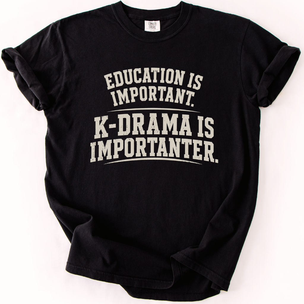 K-Drama Is Importanter T-Shirt