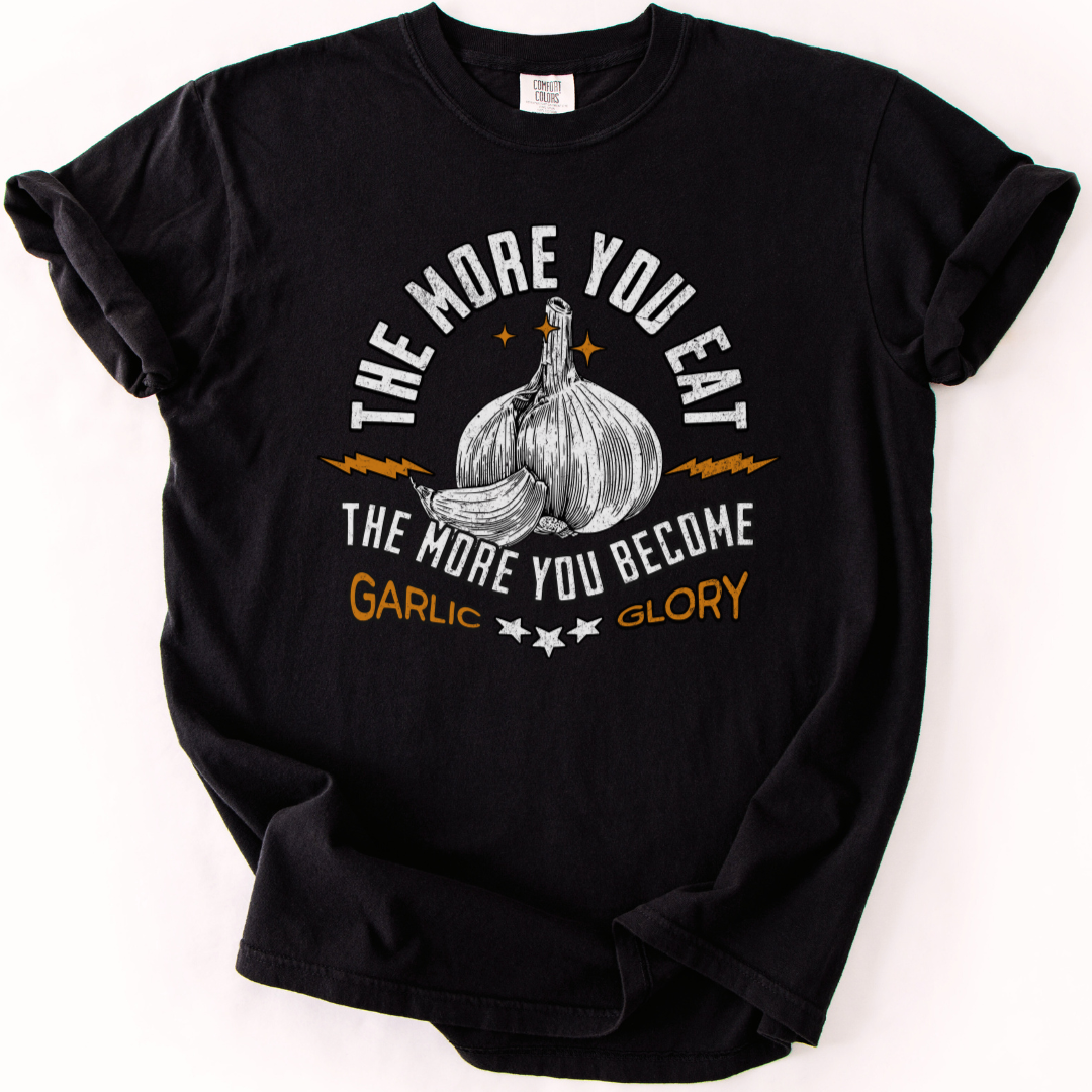The More You Eat Garlic T-shirt
