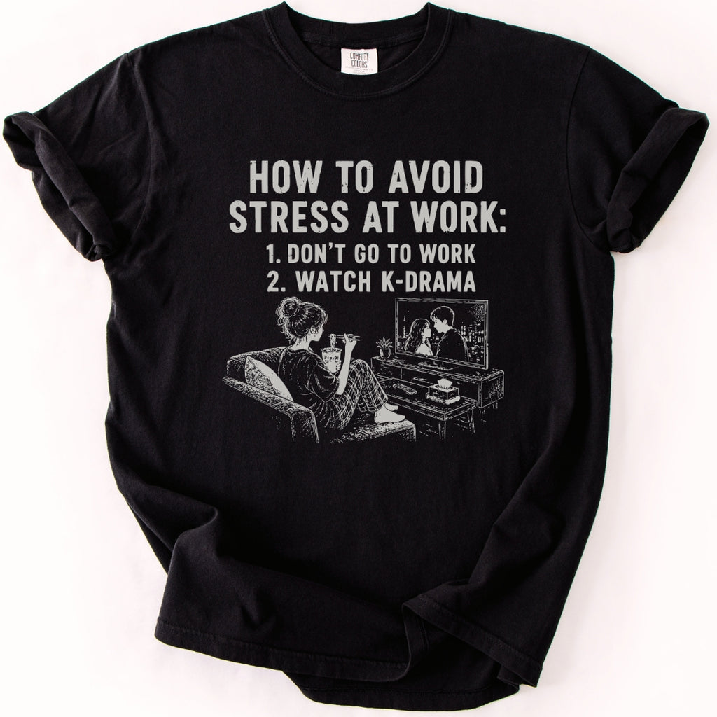 How To Avoid Stress At Work | K-Drama T-Shirt