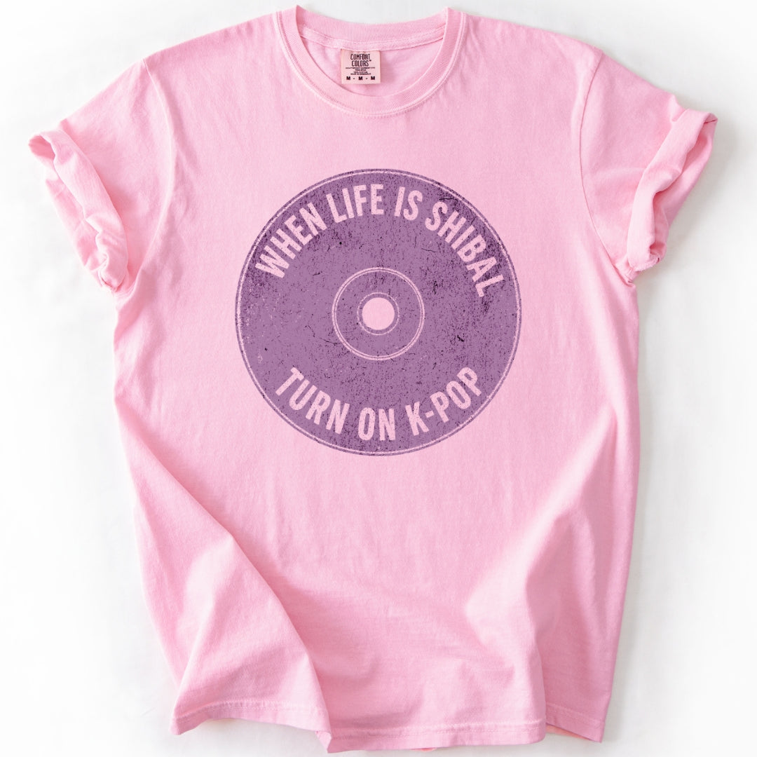 When Life Is Shibal Turn On K-Pop T-shirt