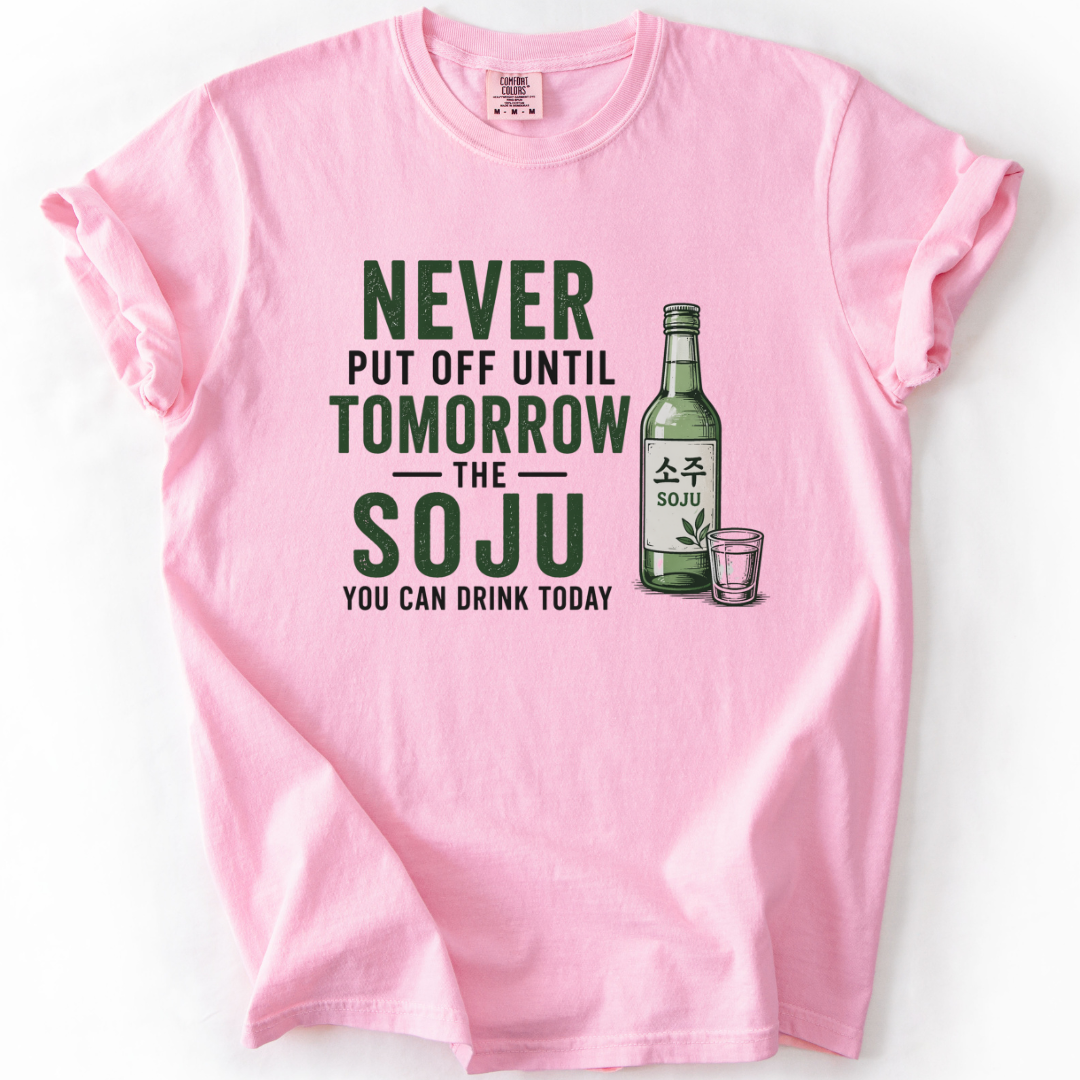 Never Put Off Soju T-shirt