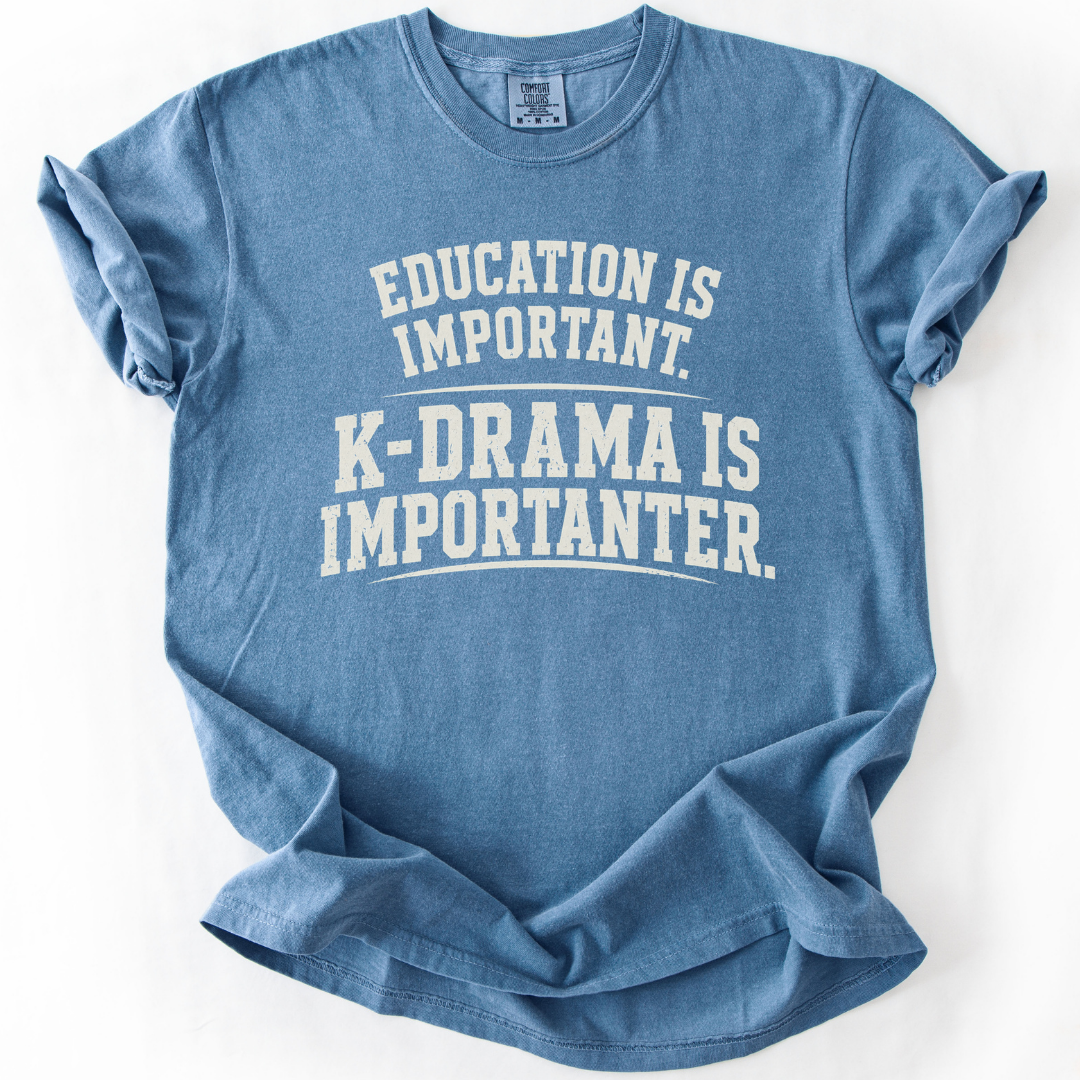 K-Drama Is Importanter T-Shirt
