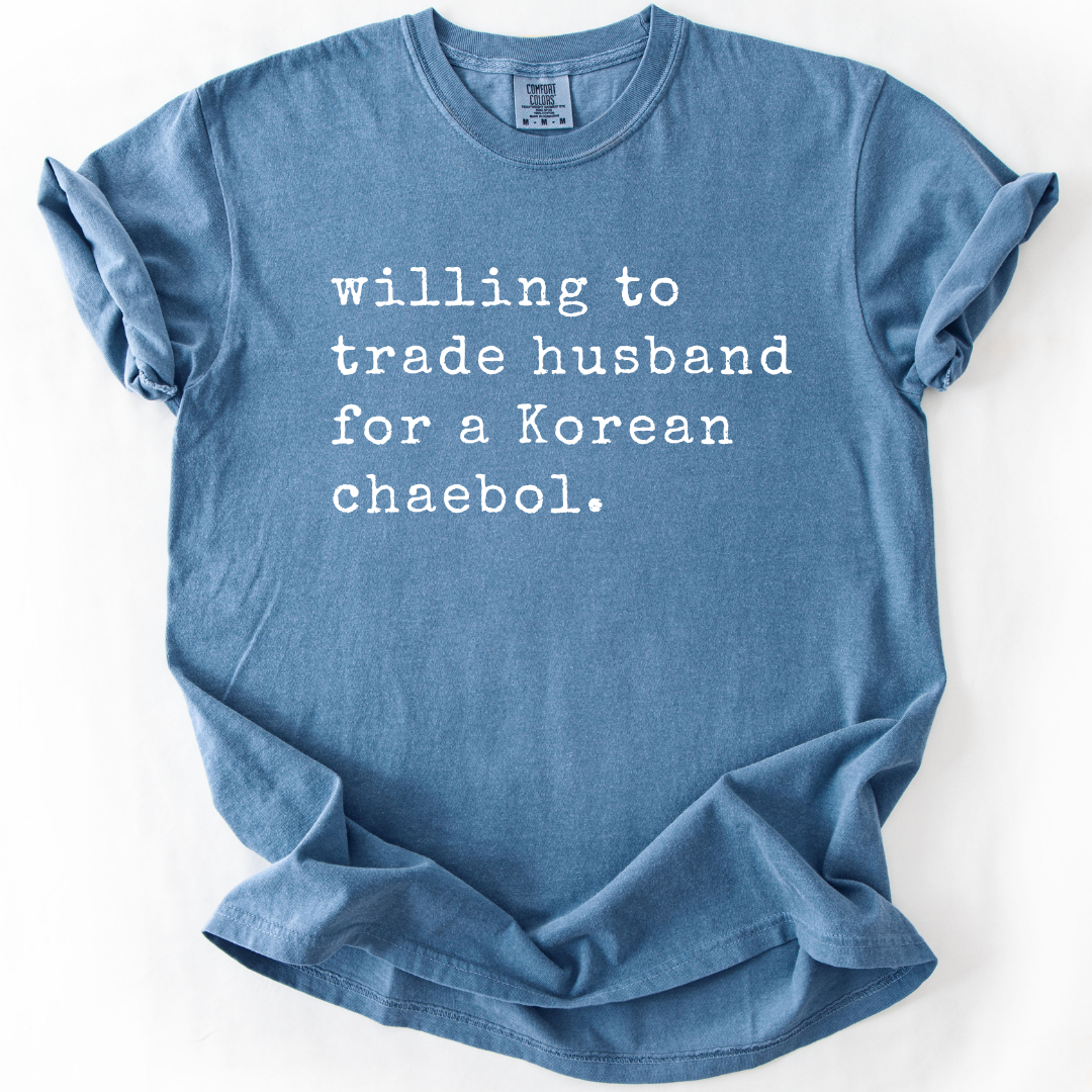 Willing To Trade Husband For A Korean Chaebol T-Shirt