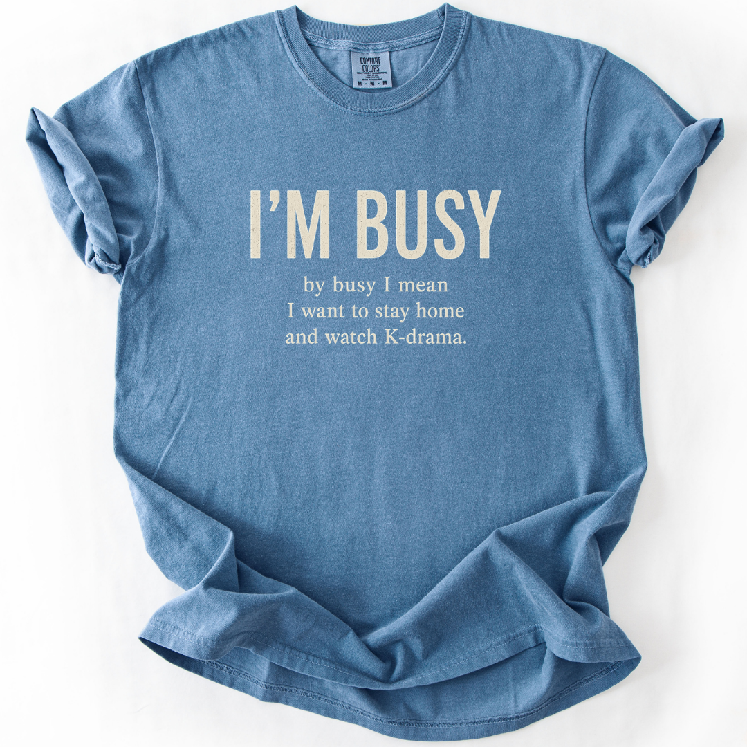 I’m Busy Watching K-Drama T-Shirt