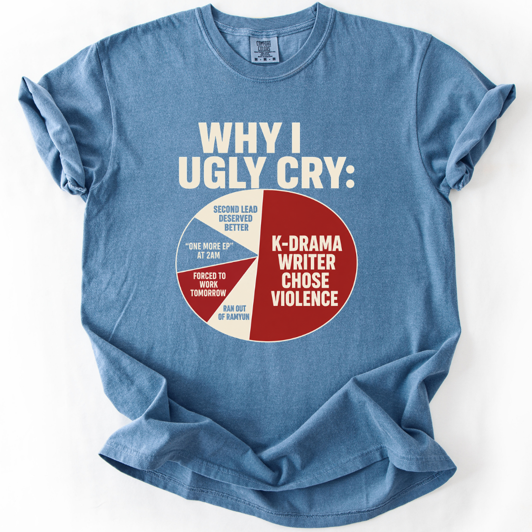 Why I Ugly Cry K-Drama T-Shirt