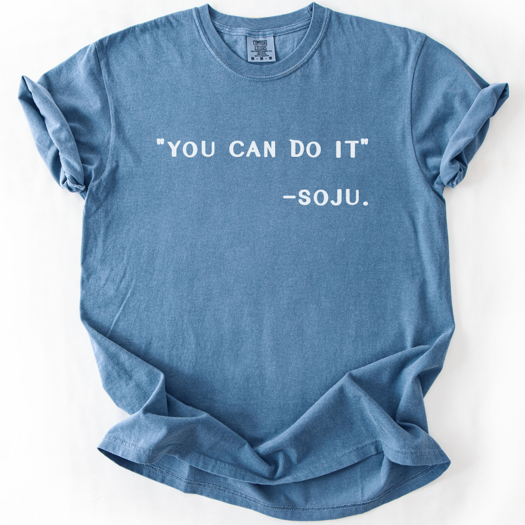 You Can Do It Said Soju T-Shirt