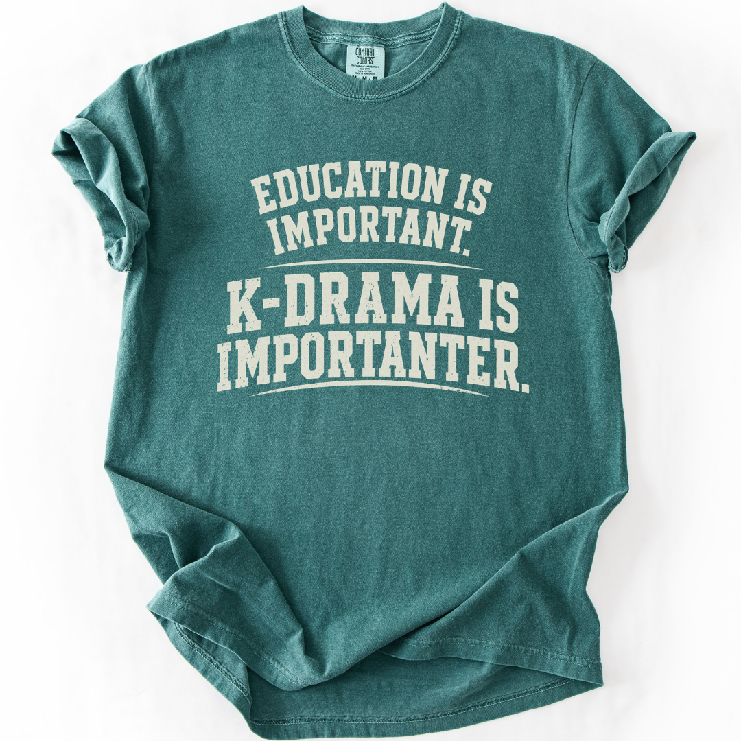 K-Drama Is Importanter T-Shirt