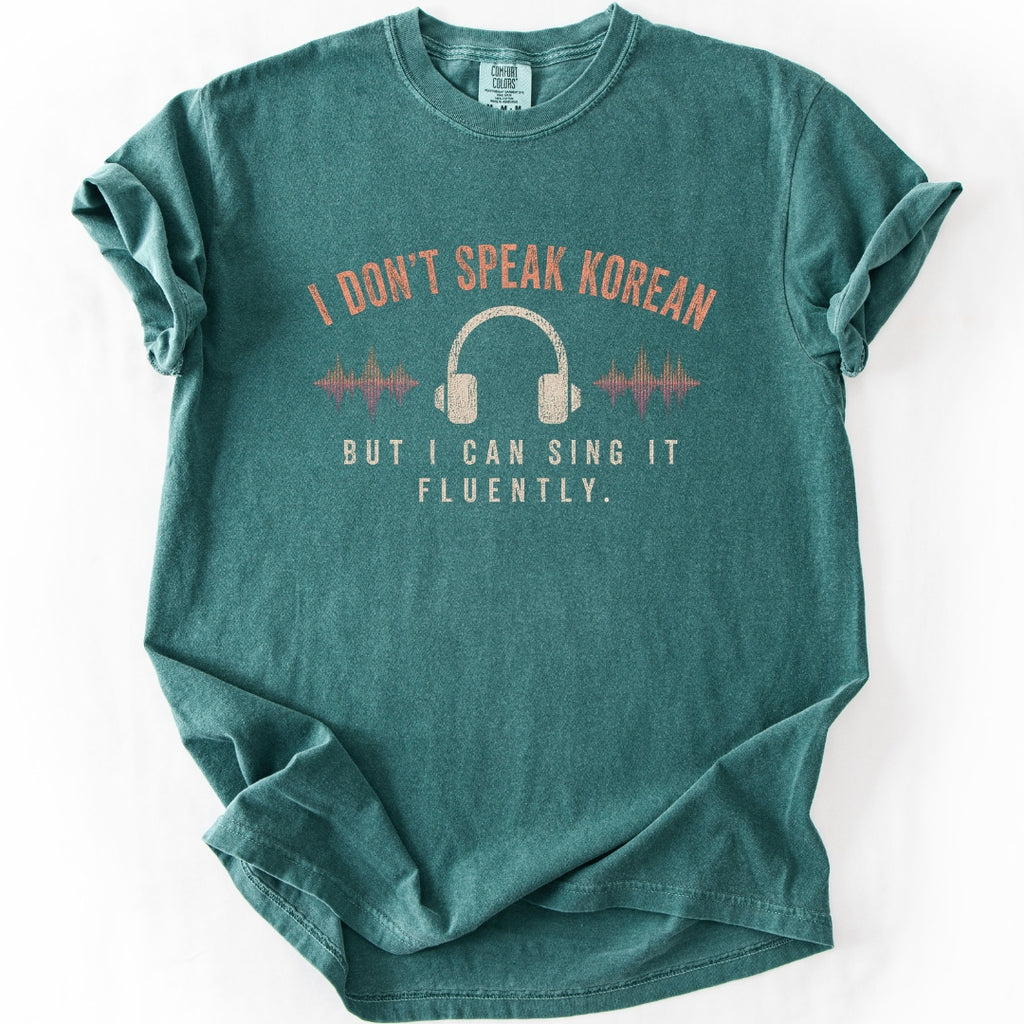I Don't Speak Korean. But I Can Sing It Fluently. Kpop Fan T-shirt