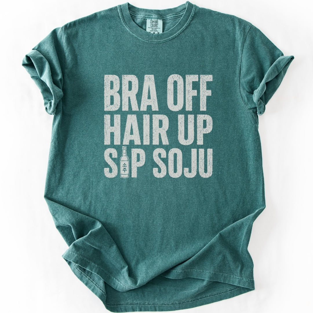 Bra Off Hair Up Sip Soju T-shirt