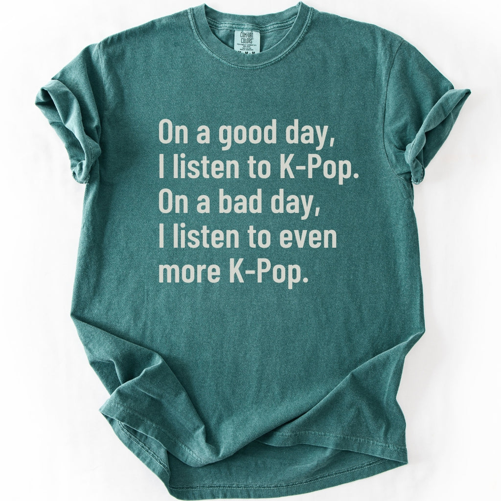 On a Good Day, I Listen to K-Pop T-shirt