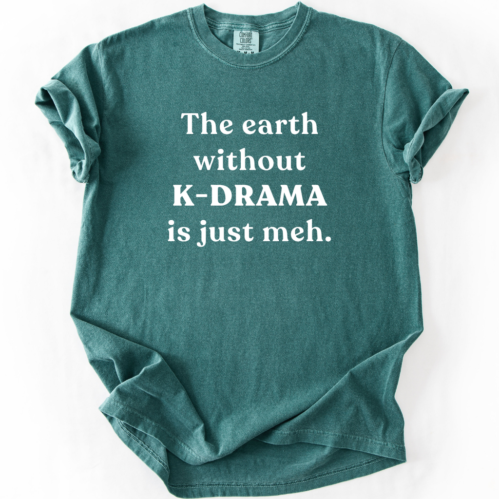 Earth Without K-Drama T-Shirt