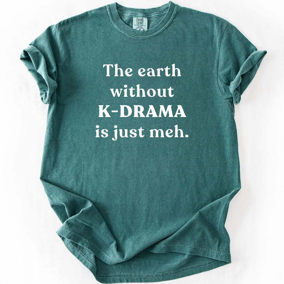 Earth Without K-Drama T-Shirt