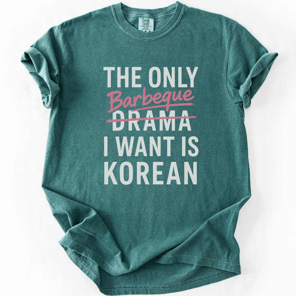 The Only Barbeque I Want | K-BBQ K-Drama Fan T-Shirt