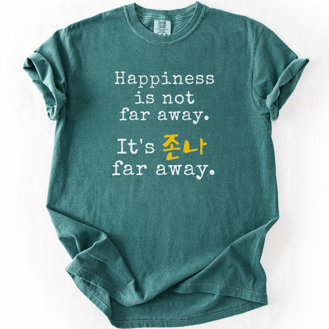 Happiness Is Not Far Away Korean Humor T-Shirt