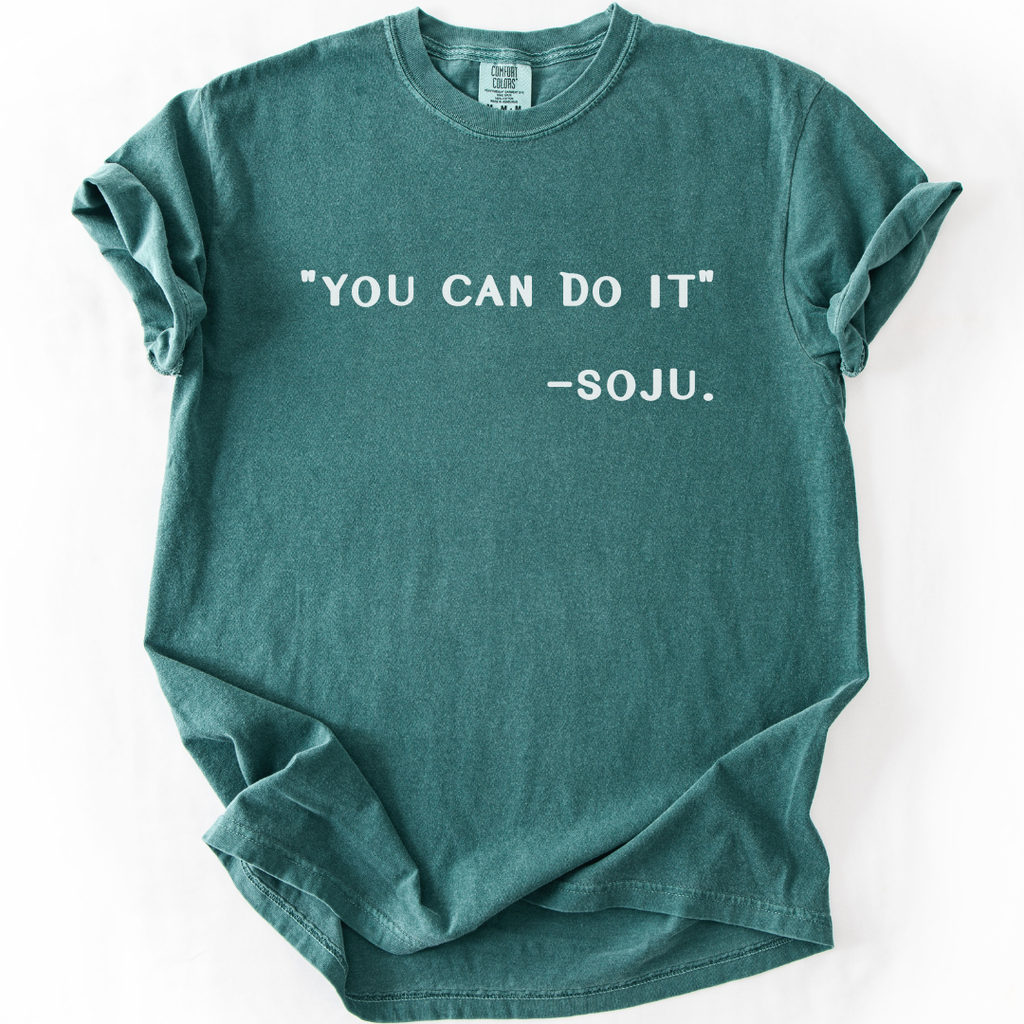 You Can Do It Said Soju T-Shirt