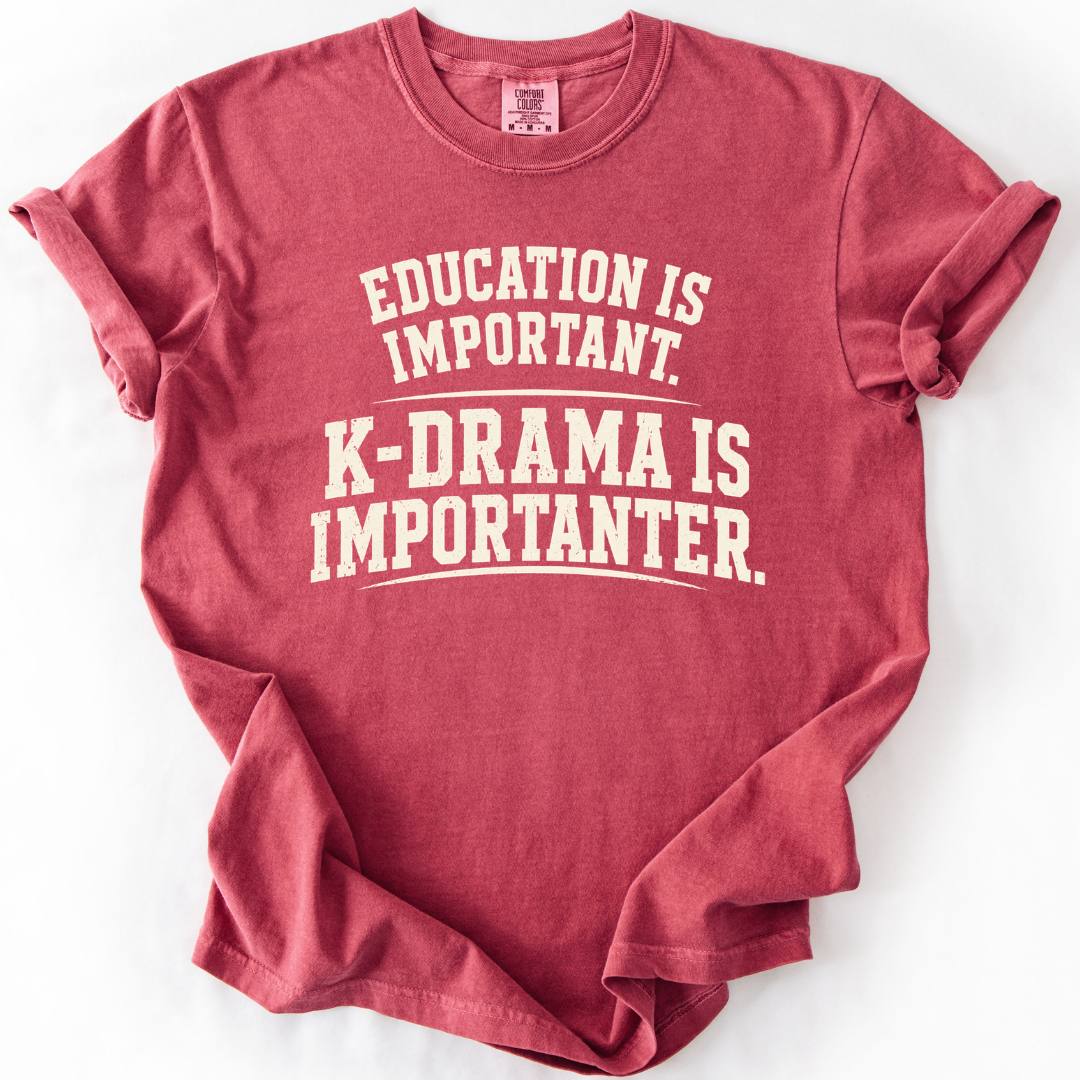 K-Drama Is Importanter T-Shirt