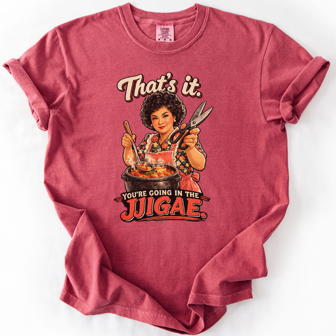 You're Going In The Jjigae Korean Ajumma Humor T-Shirt