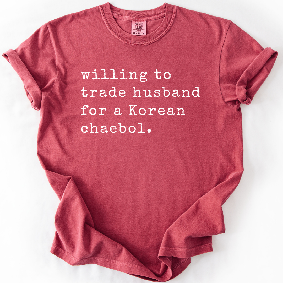 Willing To Trade Husband For A Korean Chaebol T-Shirt