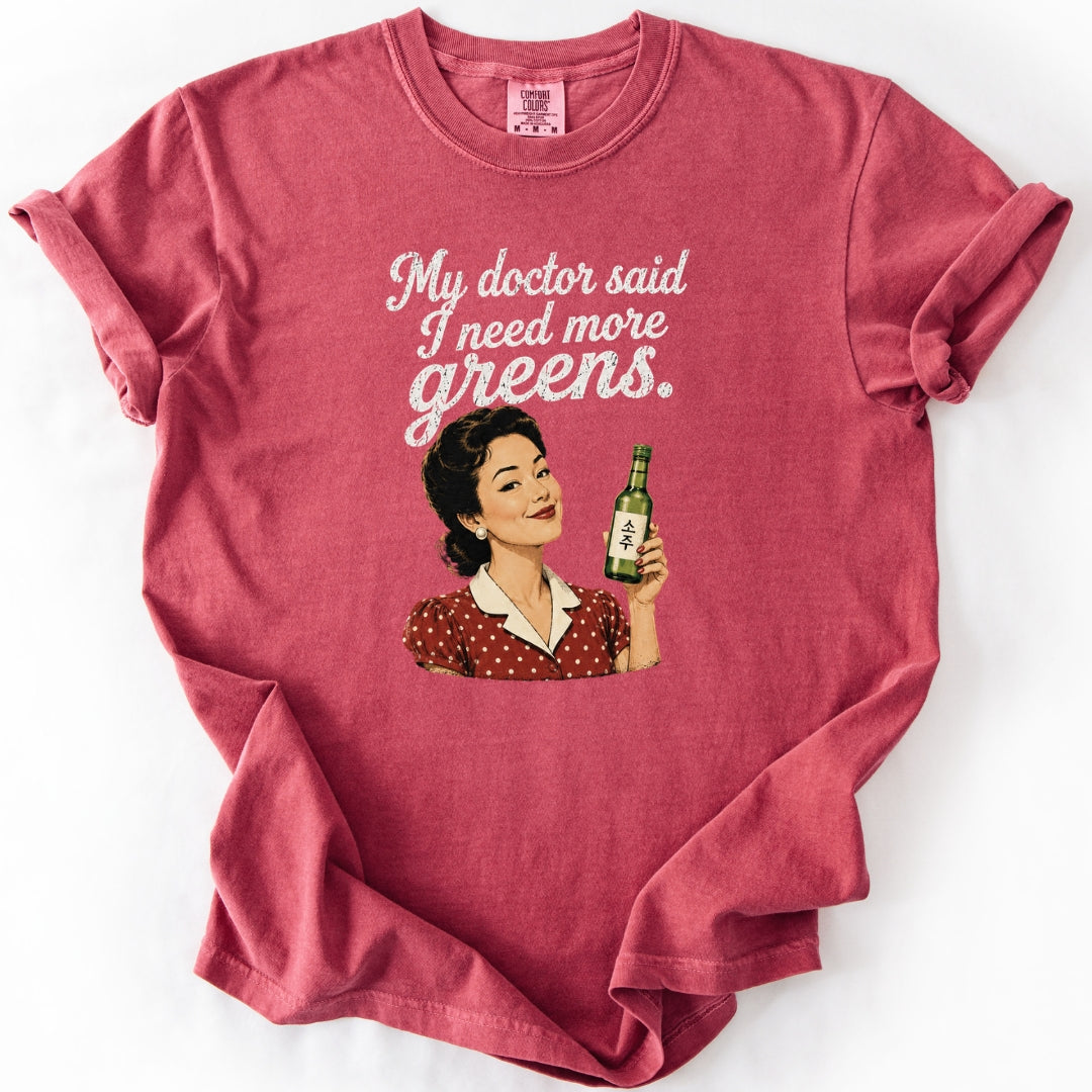 My Doctor Said I Need More Greens Funny Soju T-Shirt