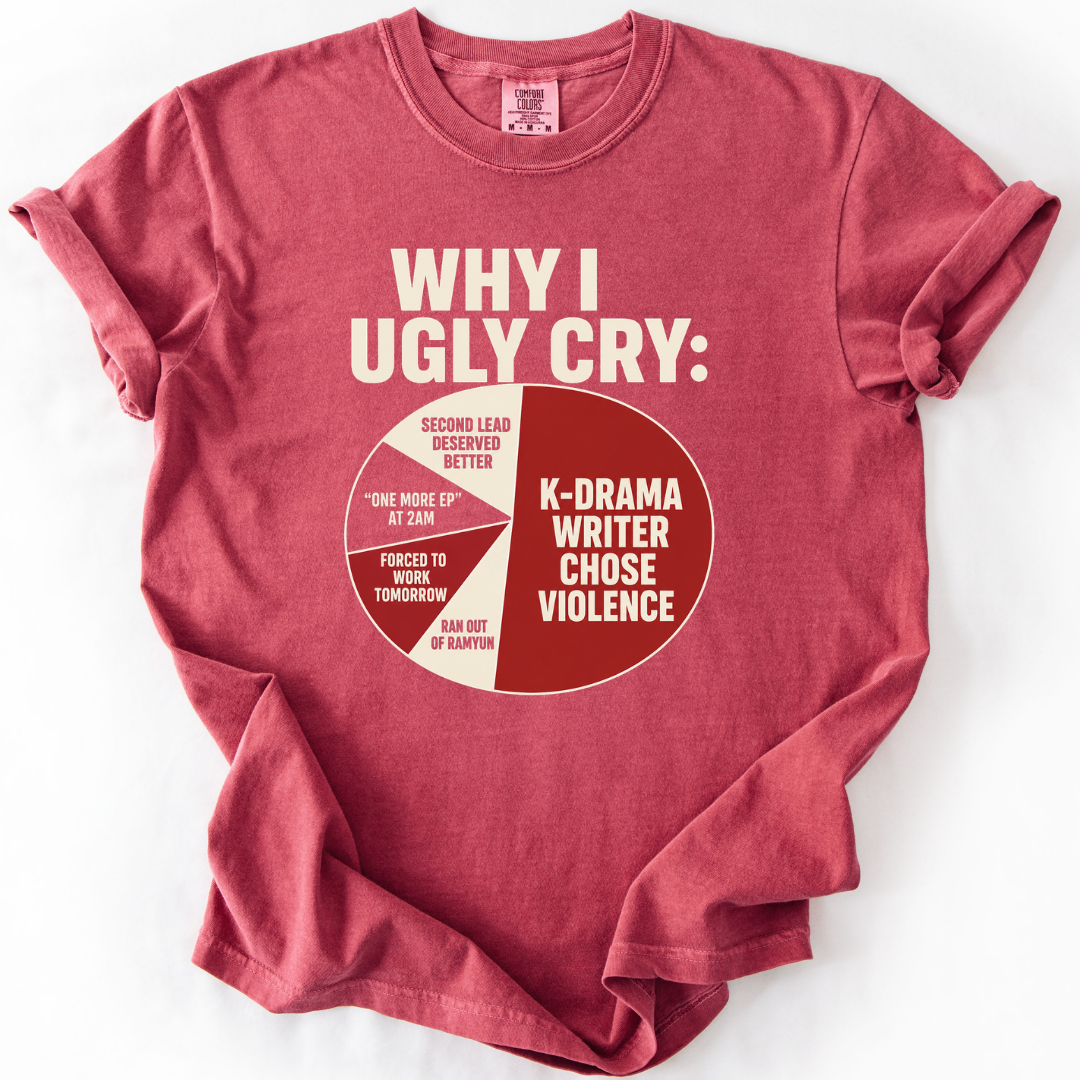 Why I Ugly Cry K-Drama T-Shirt