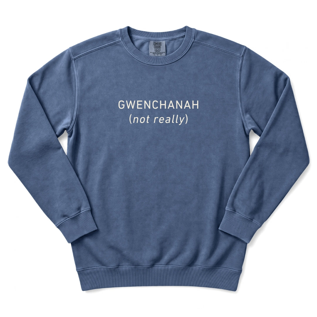 GWENCHANAH (Not Really) Korean Humor Sweatshirt