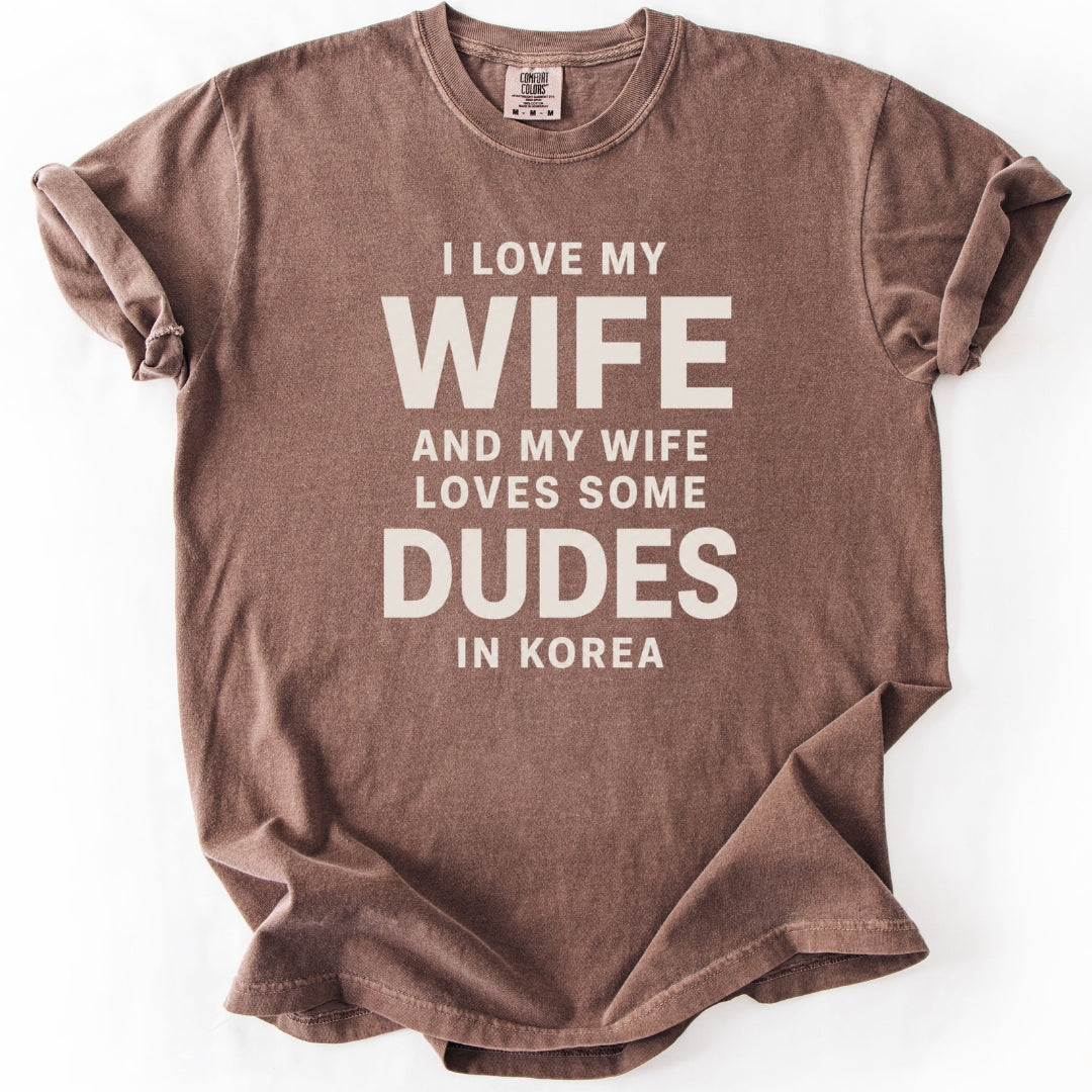 I Love My Wife and My Wife Loves Some Dudes in Korea | Funny K-Drama & K-Pop T-Shirt