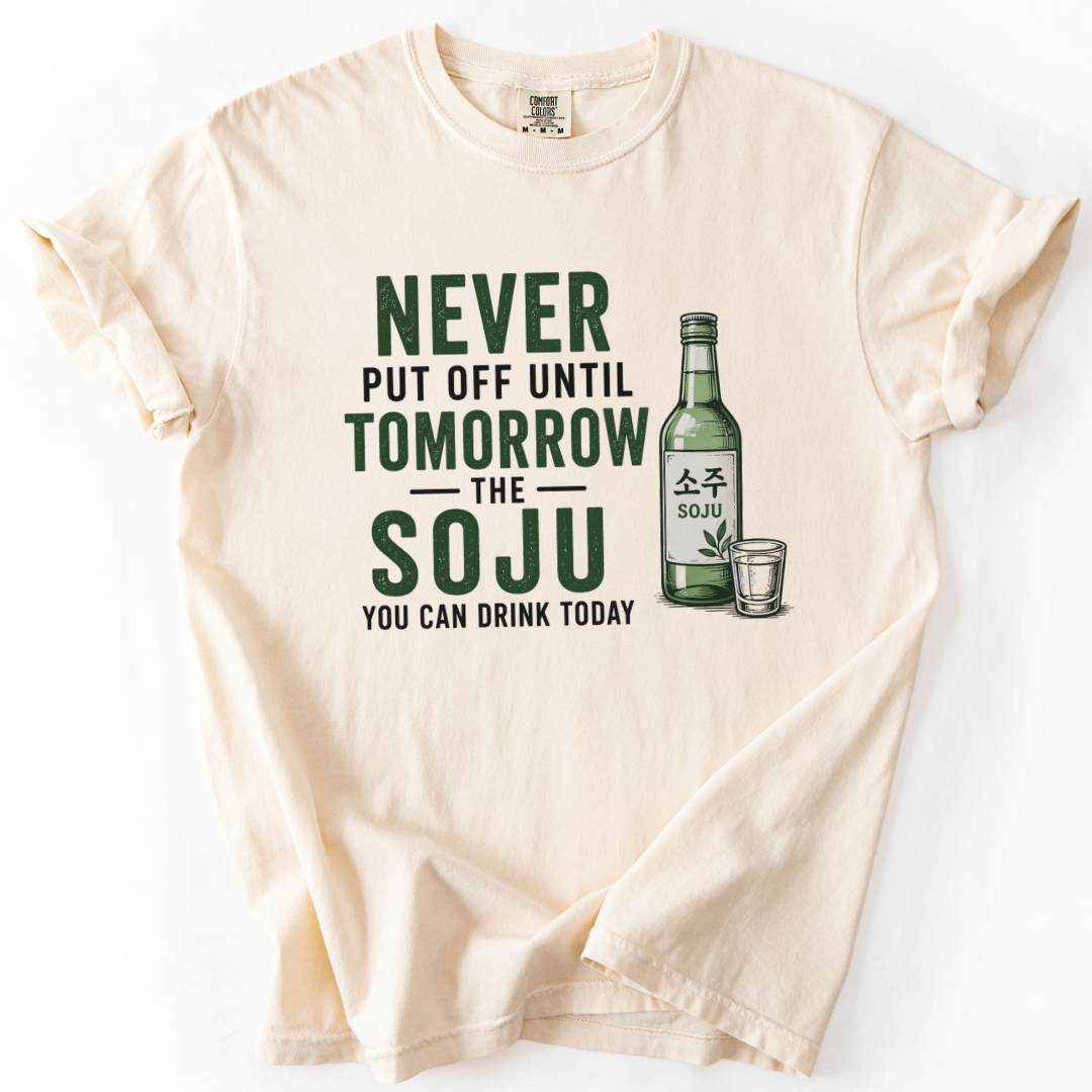 Never Put Off Soju T-shirt